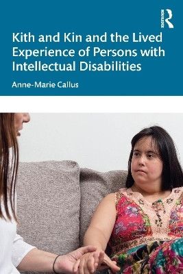 Kith and Kin and the Lived Experience of Persons with Intellectual Disabilities(English, Paperback, Callus Anne-Marie)