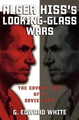 Alger Hiss's Looking-Glass Wars(English, Paperback, White G. Edward)