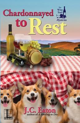 Chardonnayed to Rest(English, Paperback, Eaton J.C.)