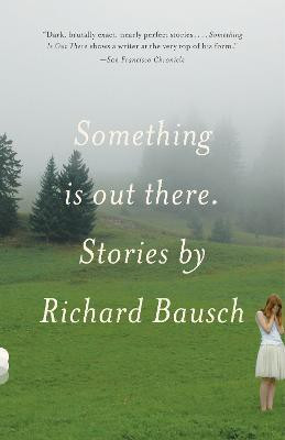 Something Is Out There(English, Paperback, Bausch Richard)