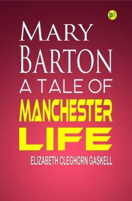 Mary Barton, A Tale of Manchester Life(Hardcover, Elizabeth Cleghorn Gaskell)