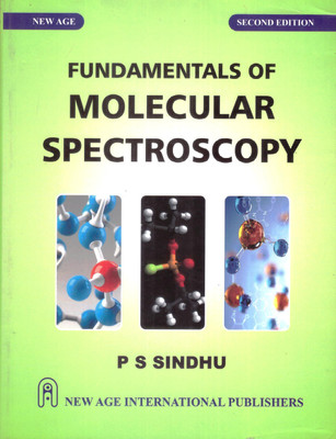 Fundamentals Of Molecular Spectroscopy(Paperback, P S SINDHU)