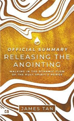 The Official Summary of Releasing the Anointing(English, Paperback, Tan James)