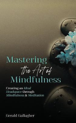 Mastering the Art of Mindfulness(English, Paperback, Gallagher Gerald)