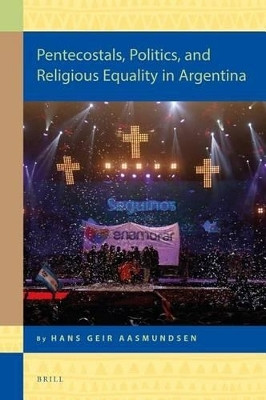 Pentecostals, Politics, and Religious Equality in Argentina(English, Electronic book text, Aasmundsen Hans Geir)