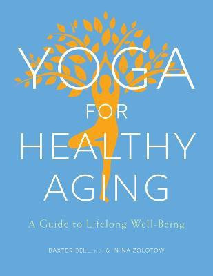 Yoga for Healthy Aging(English, Paperback, Bell Baxter)