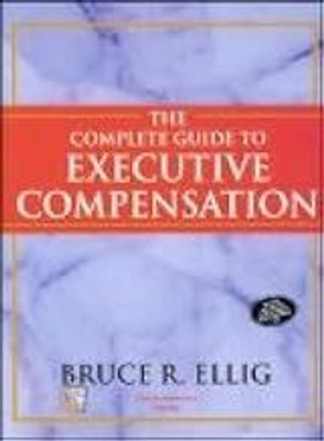 The Complete Guide to Executive Compensation(Paperback, Bruce Ellig (Author))