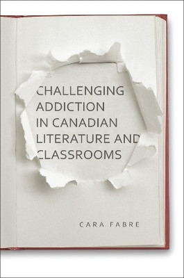 Challenging Addiction in Canadian Literature and Classrooms(English, Electronic book text, Fabre Cara)