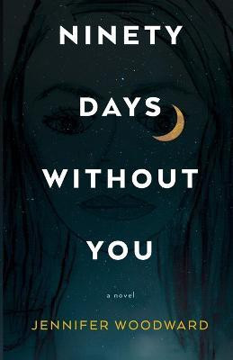 Ninety Days Without You(English, Paperback, Woodward Jennifer)