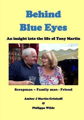 Behind Blue Eyes: the Life and Times of Tony Martin(English, Paperback, J Martin-Grinhaff Amber)