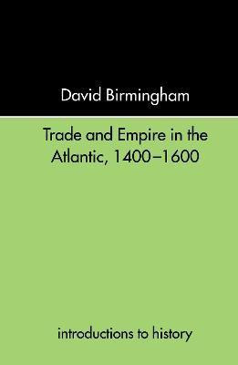 Trade and Empire in the Atlantic 1400-1600(English, Hardcover, Birmingham David)