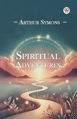 Spiritual Adventures(Paperback, Arthur Symons)