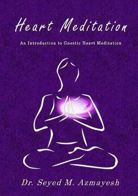 Heart Meditation(English, Paperback, Azmayesh Dr Seyed M)