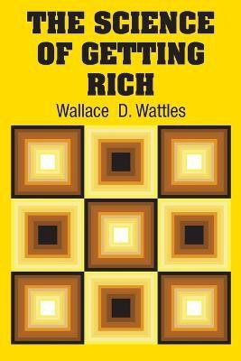 The Science of Getting Rich(English, Paperback, Wattles Wallace D)