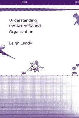 Understanding the Art of Sound Organization(English, Paperback, Landy Leigh)