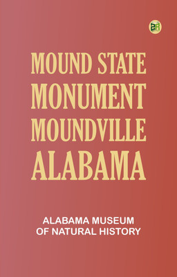 Mound State Monument, Moundville, Alabama(Paperback, Alabama Museum of Natural History)
