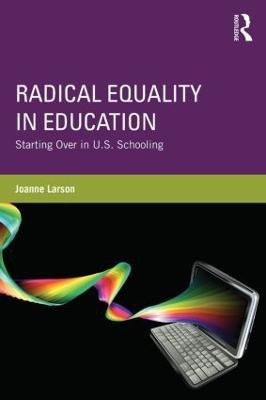 Radical Equality in Education(English, Paperback, Larson Joanne)