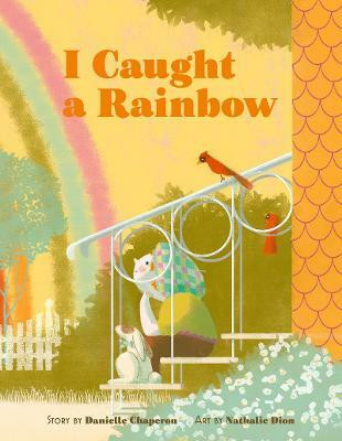 I Caught a Rainbow(English, Hardcover, Chaperon Danielle)