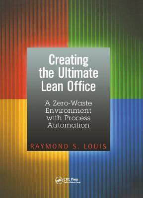 Creating the Ultimate Lean Office(English, Paperback, Louis Raymond S.)