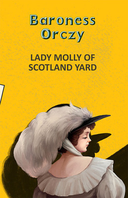 Lady Molly of Scotland Yard(English, Paperback, Orczy Baroness Emma)