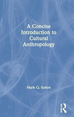 A Concise Introduction to Cultural Anthropology(English, Hardcover, Sutton Mark Q.)