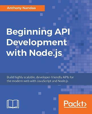 Beginning API Development with Node.js(English, Paperback, Nandaa Anthony)
