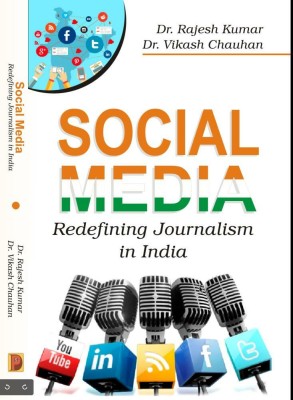 Social Media Redefining Journalism in India(Paperback, Dr. Rajesh Kumar, Dr. Vikash Chauhan)