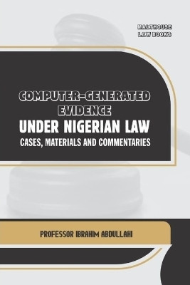 Computer-Generated Evidence Under Nigerian Law(English, Paperback, Abdullahi Ibrahim)