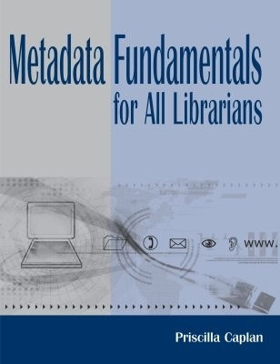 Metadata Fundamentals for All Librarians(English, Paperback, Caplan Priscilla)