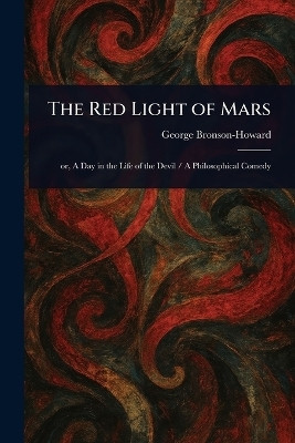 The Red Light of Mars(English, Paperback, Bronson-Howard George)