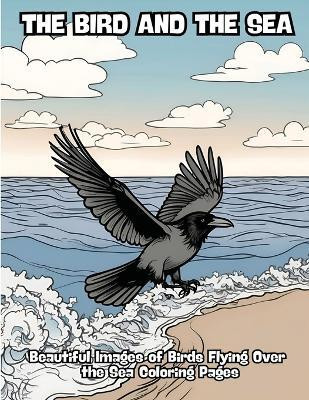 The Bird and the Sea(English, Paperback, Contenidos Creativos)