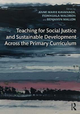 Teaching for Social Justice and Sustainable Development Across the Primary Curriculum(English, Paperback, unknown)