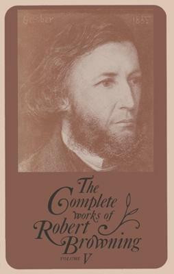 The Complete Works of Robert Browning, Volume V(English, Hardcover, unknown)