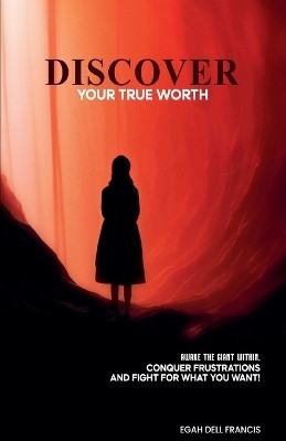 Discover Your True Worth(English, Paperback, Egah Francis Dell)