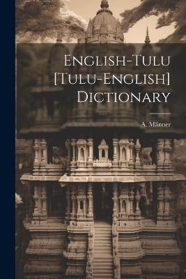 English-tulu [tulu-english] Dictionary(English, Paperback, Maenner A)