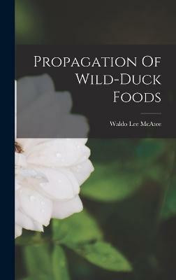 Propagation Of Wild-duck Foods(English, Hardcover, McAtee Waldo Lee)