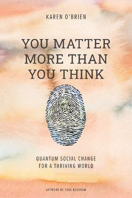 You Matter More Than You Think(English, Paperback, O'Brien Karen)