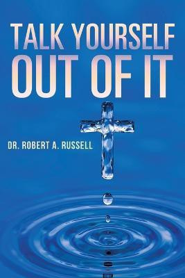 Talk Yourself Out of It(English, Paperback, Russell Robert A)