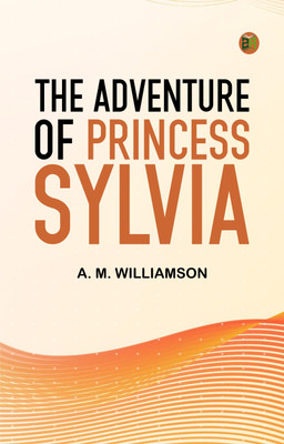 The Adventure of Princess Sylvia(Paperback, A. M. Williamson)