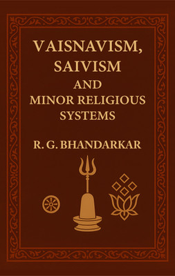 Vaisnavism, Saivism and Minor Religious Systems(Hardcover, R. G. Bhandarkar)