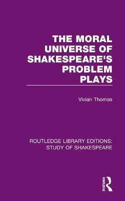 The Moral Universe of Shakespeare's Problem Plays(English, Paperback, Thomas Vivian)