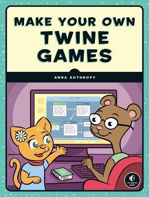 Make Your Own Twine Games!(English, Paperback, Anthropy Anna)