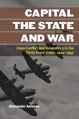 Capital, the State, and War(English, Paperback, Anievas Alexander)
