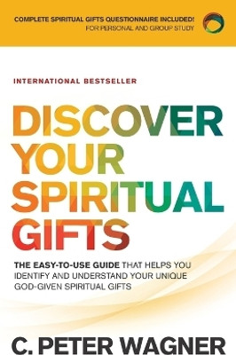 Discover Your Spiritual Gifts - The Easy-to-Use Guide That Helps You Identify and Understand Your Unique God-Given Spiritual Gifts(English, Paperback, Wagner C. Peter)