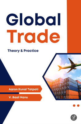 GLOBAL TRADE: Theory and Practice - A Text book for B.Com(Paperback, Aaron Kunal Tatpati, V. Basil Hans)