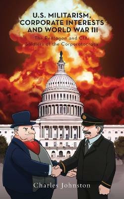 U.S. Militarism, Corporate Interests and World War III(English, Paperback, Johnston Charles)