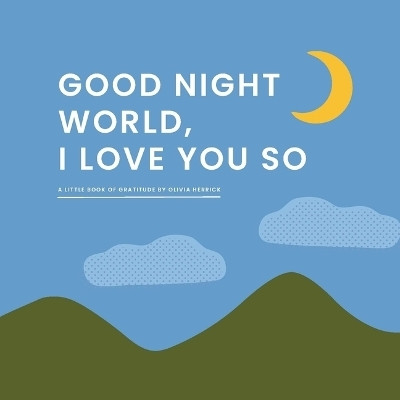 Good Night, World-I Love You So(English, Board book, Herrick Olivia)
