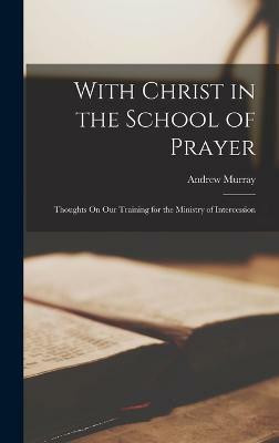 With Christ in the School of Prayer(English, Hardcover, Murray Andrew)