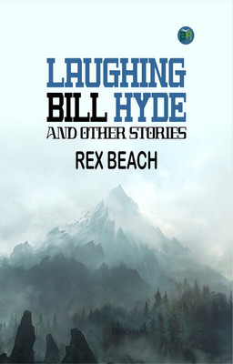 Laughing Bill Hyde and Other Stories(Paperback, Rex Beach)