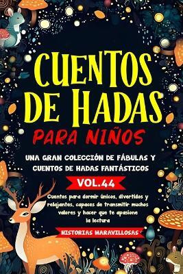 Cuentos de hadas para ninos.Una gran coleccion de fabulas y cuentos de hadas fantasticos. (Vol.44)(Spanish, Paperback, Maravillosas Historias)